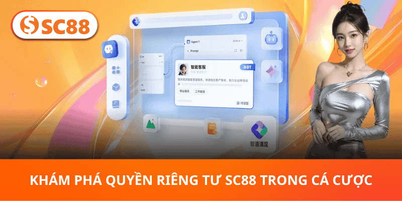 Khám Phá Quyền Riêng Tư SC88 Trong Cá Cược