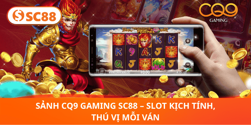 Sảnh CQ9 Gaming SC88 – Slot Cuốn Hút, Thưởng Liên Tục