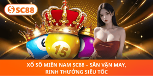 Xổ Số Miền Nam SC88 – Thử Vận May, Nhận Thưởng Ngay Lập Tức